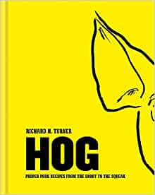 HOG: PROPER PORK RECIPES FROM THE SNOUT TO THE SQUEAK