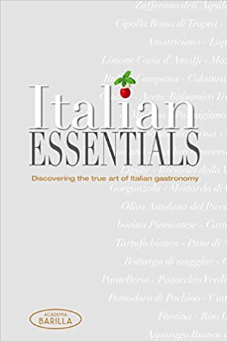 Italian Essentials: Discovering the True Art of Italian Gastronomy