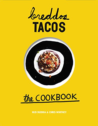 Breddos Tacos the Cookbook