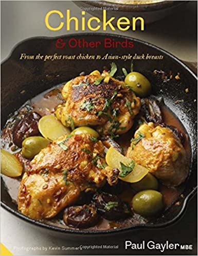 Chicken & Other Birds: From the Perfect Roast Chicken to Asian-Style Duck Breasts