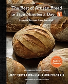 The Best of Artisan Bread in Five Minutes a Day : Favorite Recipes From BreadIn5