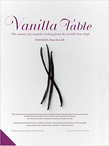 Vanilla Table: The Essence of Exquisite Cooking From The World's Best Chefs