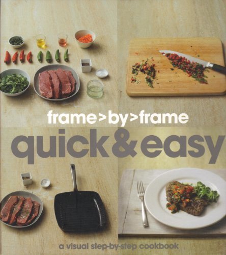 Frame> By> Frame Quick & Easy: A Visual Step-by-step Cookbook