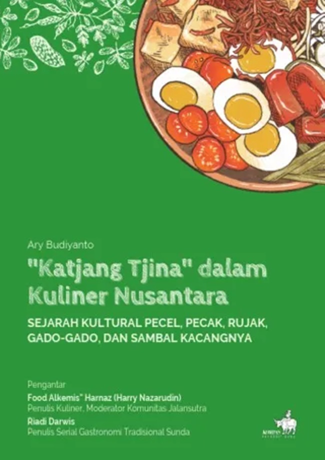 Katjang Tjina Dalam Kuliner Nusantara : Sejarah Kultural Pecel, Pecak, Rujak, Gado-gado, dan Sambal Kacangnya