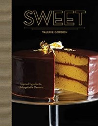 Image of SWEET: Inspired Ingredients, Unforgettable Desserts