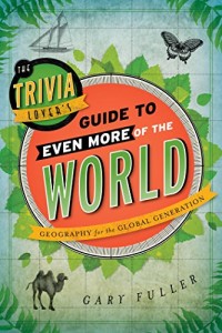 Image of The Trivia Lover’s Guide to Even More of World: Geography for the Global Generation